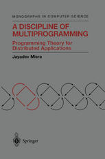 A Discipline Of Multiprogramming Programming Theory For Distributed Applications Jayadev Misra