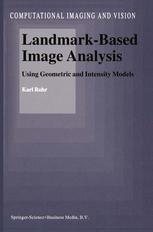 Landmarkbased Image Analysis Using Geometric And Intensity Models 1st Edition Karl Rohr Auth