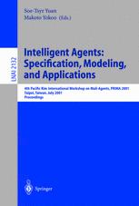 Intelligent Agents Specification Modeling And Applications 4th Pacific Rim International Workshop On Multiagents Prima 2001 Taipei Taiwan July 2829 2001 Proceedings 1st Edition Hong Zhu Auth