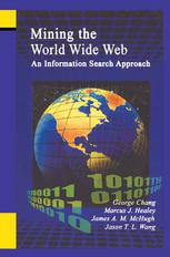 Mining The World Wide Web An Information Search Approach 1st Edition George Chang
