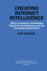 Creating Internet Intelligence Wild Computing Distributed Digital Consciousness And The Emerging Global Brain 1st Edition Ben Goertzel Auth