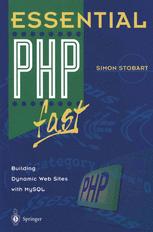 Essential Php Fast Building Dynamic Web Sites With Mysql 1st Edition Simon Stobart Ba Hons