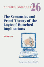 The Semantics And Proof Theory Of The Logic Of Bunched Implications 1st Edition David J Pym