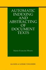 Automatic Indexing And Abstracting Of Document Texts 1st Edition Mariefrancine Moens Auth