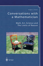 Conversations With A Mathematician Math Art Science And The Limits Of Reason 1st Edition Gregory J Chaitin Auth