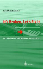 Its Broken Lets Fix It The Zeitgeist And Modern Enterprise 1st Edition Gerard M De Beuckelaer Auth