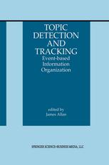 Topic Detection And Tracking Eventbased Information Organization 1st Edition James Allan Auth