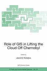 Role Of Gis In Lifting The Cloud Off Chernobyl 1st Edition C Siegel
