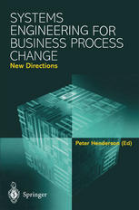 Systems Engineering For Business Process Change New Directions Collected Papers From The Epsrc Research Programme 1st Edition Peter Henderson Auth