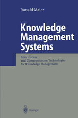 Knowledge Management Systems Information And Communication Technologies For Knowledge Management Dr Ronald Maier Auth