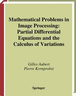 Mathematical Problems In Image Processing Partial Differential Equations And The Calculus Of Variations Gilles Aubert