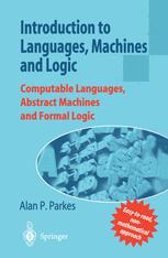 Introduction To Languages Machines And Logic Computable Languages Abstract Machines And Formal Logic 1st Edition Alan P Parkes Bsc
