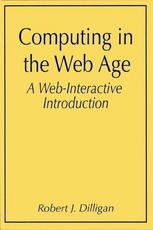 Computing In The Web Age A Webinteractive Introduction 1st Edition Robert J Dilligan Auth