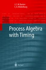 Process Algebra With Timing J C M Baeten C A Middelburg