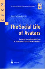 The Social Life Of Avatars Presence And Interaction In Shared Virtual Environments 1st Edition Ralph Schroeder Auth