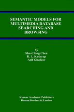 Semantic Models For Multimedia Database Searching And Browsing 1st Edition Shuching Chen