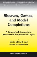 Sheaves Games And Model Completions A Categorial Approach To Nonclassical Propositional Logics 1st Edition Silvio Ghilardi