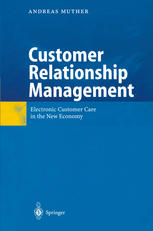 Customer Relationship Management Electronic Customer Care In The New Economy Dr Andreas Muther Auth