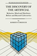 The Discovery Of The Artificial Behavior Mind And Machines Before And Beyond Cybernetics 1st Edition Roberto Cordeschi Auth