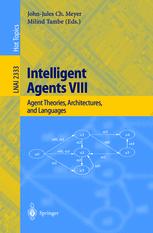 Intelligent Agents Viii Agent Theories Architectures And Languages 8th International Workshop Atal 2001 Seattlewa Usa August 13 2001 Revised Papers 1st Edition Johnjules Ch Meyer