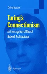 Turings Connectionism An Investigation Of Neural Network Architectures 1st Edition Christof Teuscher Dipling Epfl Auth