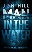 Man In The Water Jack And Stacey Green Thrillers Book 1 Jon Hill