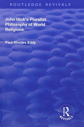 John Hicks Pluralist Philosophy Of World Religions 1st Edition Paul Rhodes Eddy