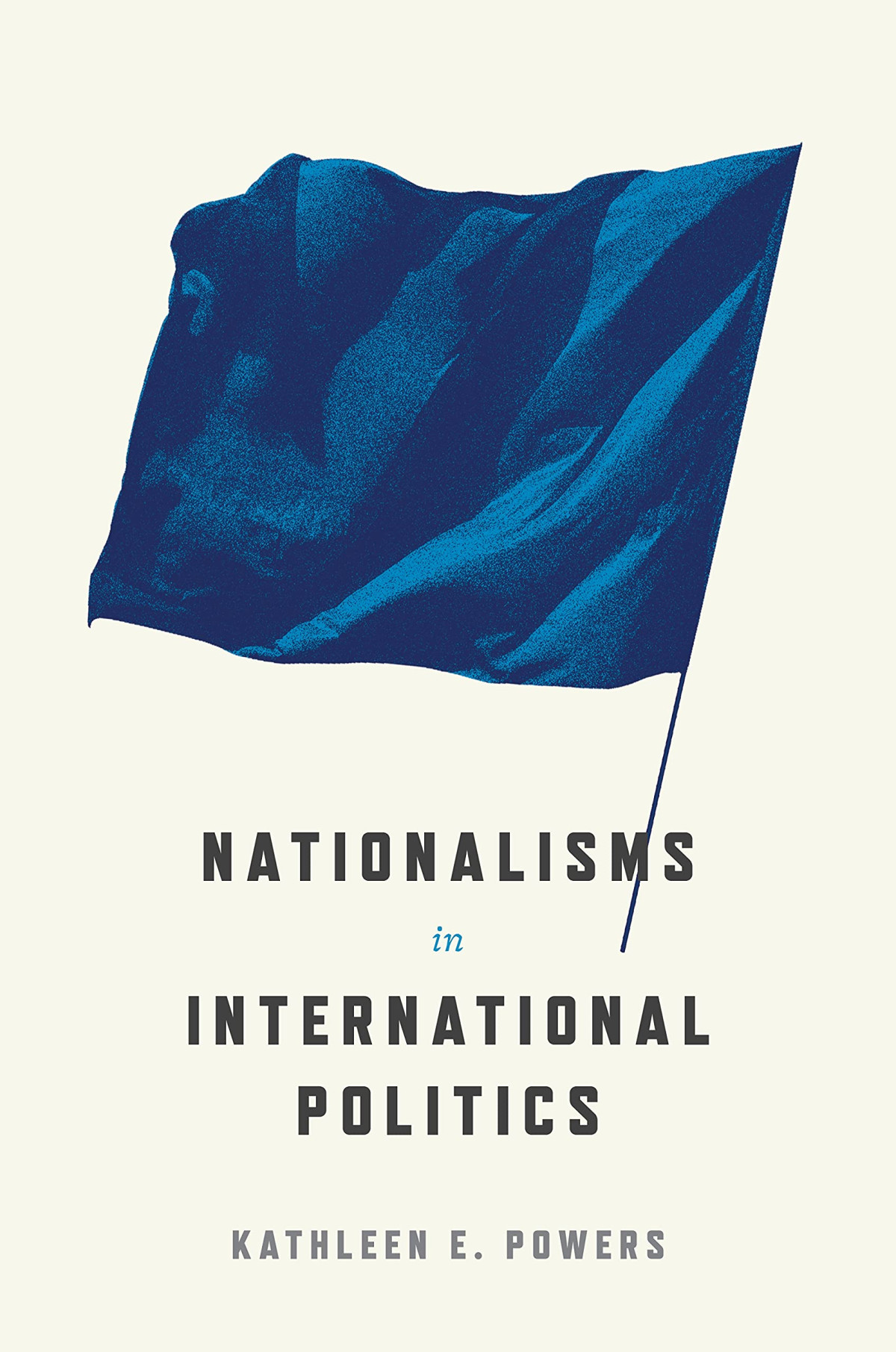 Nationalisms In International Politics 2022 Kathleen E Powers