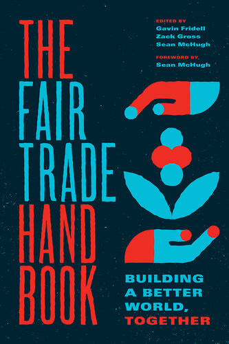 The Fair Trade Handbook Building A Better World Together 1st Edition Gavin Fridell
