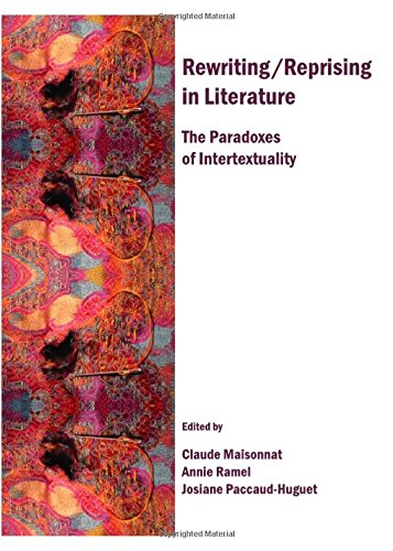 Rewritingreprising In Literature The Paradoxes Of Intertextuality 2009 Editors Claude Maisonnat