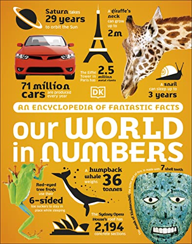 Our World In Numbers An Encyclopedia Of Fantastic Facts Dk