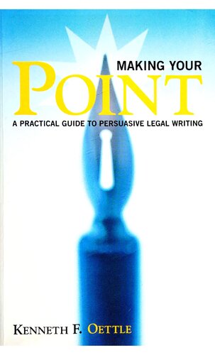 Making Your Point A Practical Guide To Persuasive Legal Writing Kenneth F Oettle
