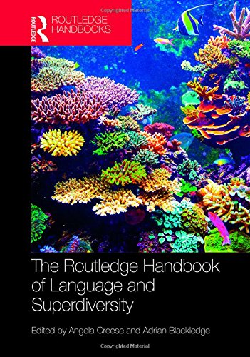 The Routledge Handbook Of Language And Superdiversity Routledge Handbooks In Applied Linguistics 1st Edition Angela Creese Editor