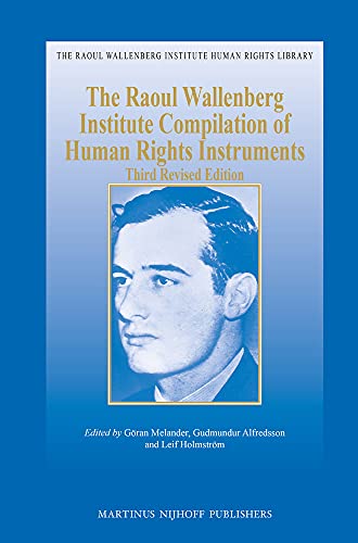 The Raoul Wallenberg Institute Compilation Of Human Rights Instruments Third Revised Edition Raoul Wallenberg Institute Human Rights Library 3rd Edition Gran Melander Editor