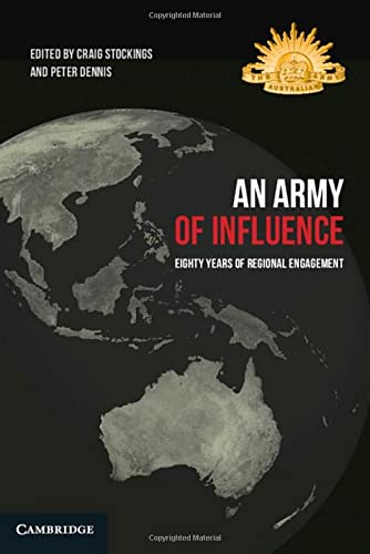 An Army Of Influence Eighty Years Of Regional Engagement Craig Stockings Editor