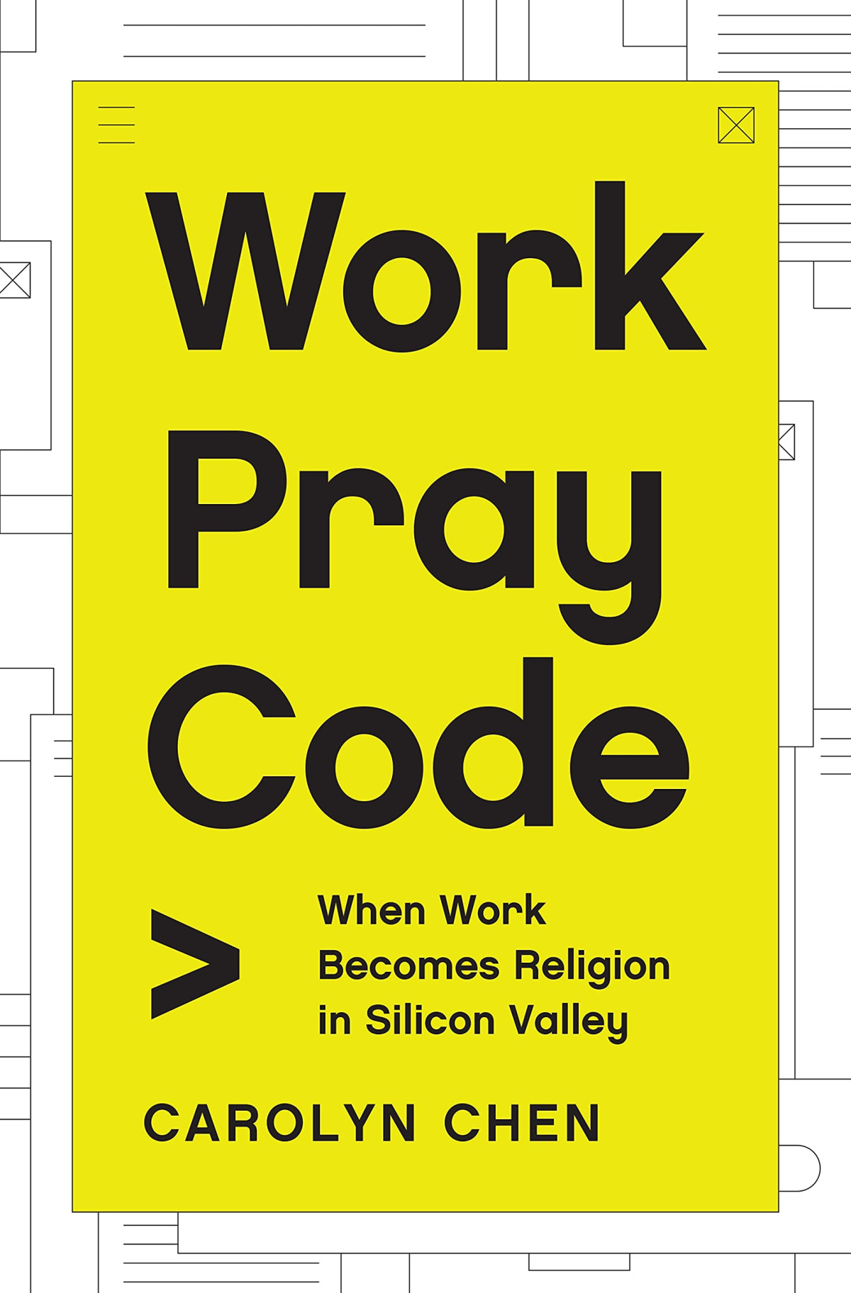 Work Pray Code When Work Becomes Religion In Silicon Valley Carolyn Chen