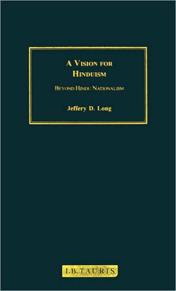 A Vision For Hinduism Beyond Hindu Nationalism Jeffery D Long
