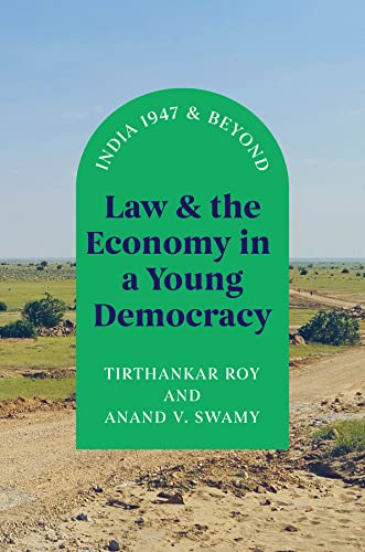 Law And The Economy In A Young Democracy India 1947 And Beyond 1st Edition Tirthankar Roy