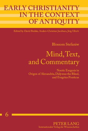Mind Text And Commentary Noetic Exegesis In Origen Of Alexandria Didymus The Blind And Evagrius Ponticus 1st Edition Blossom Stefaniw
