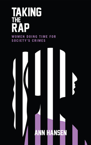 Taking The Rap Women Doing Time For Societys Crimes 1st Edition Ann Hansen