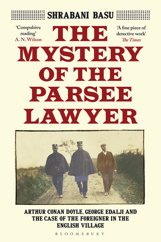 The Mystery Of The Parsee Lawyer Arthur Conan Doyle George Edalji And The Case Of The Foreigner In The English Village 1st Edition Shrabani Basu