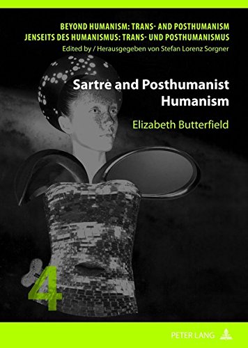 Sartre And Posthumanist Humanism Elizabeth C Butterfield