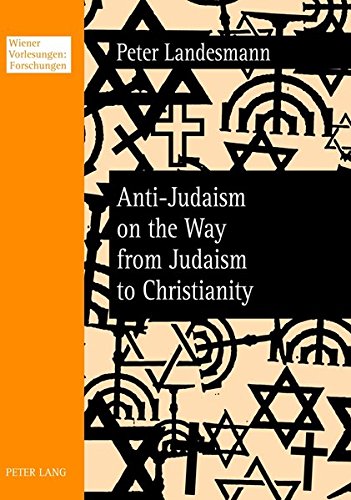 Antijudaism On The Way From Judaism To Christianity Peter Landesmann