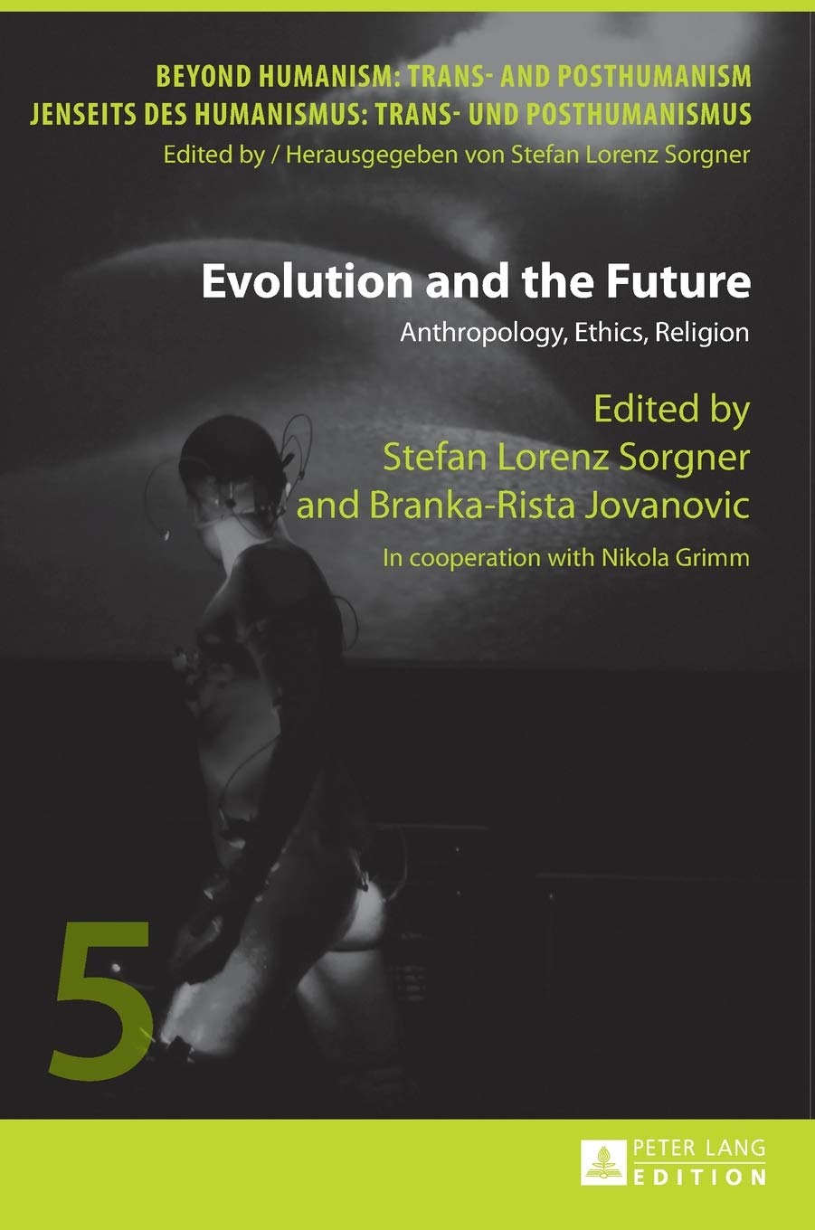 Evolution And The Future Anthropology Ethics Religion In Cooperation With Nikola Grimm Stefan Lorenz Sorgner Editor