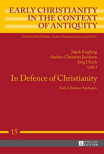 In Defence Of Christianity Early Christian Apologists Jakob Engberg Editor