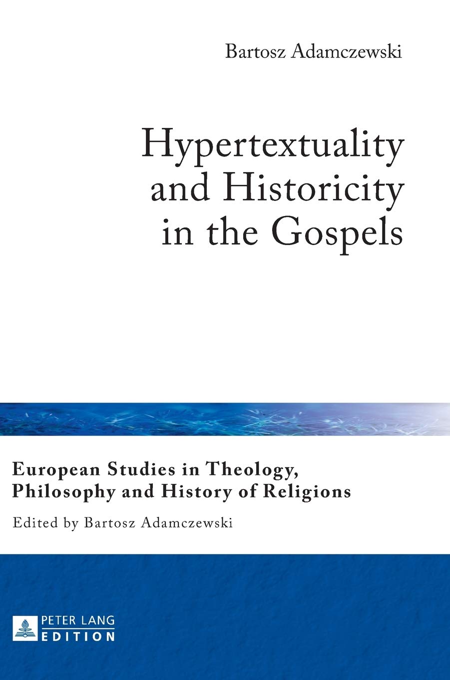 Hypertextuality And Historicity In The Gospels Bartosz Adamczewski
