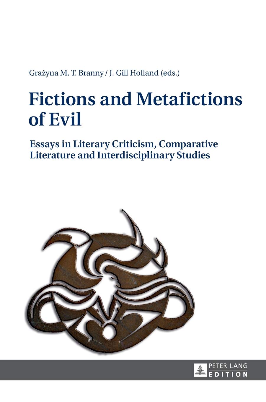 Fictions And Metafictions Of Evil Essays In Literary Criticism Comparative Literature And Interdisciplinary Studies Grazyna Branny Editor