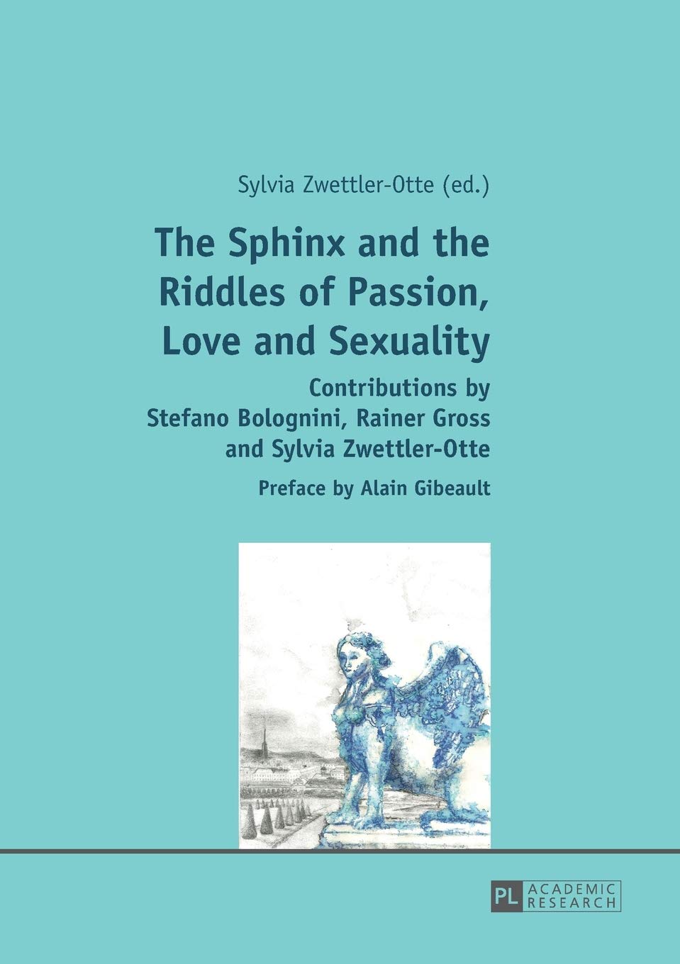The Sphinx And The Riddles Of Passion Love And Sexuality Sylvia Zwettlerotte Editor