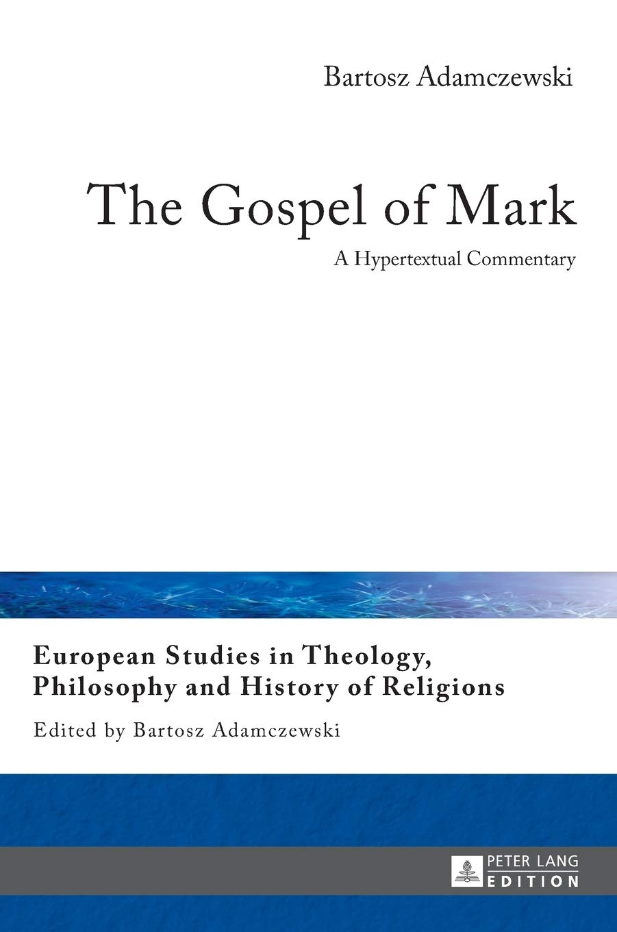 The Gospel Of Mark A Hypertextual Commentary Bartosz Adamczewski