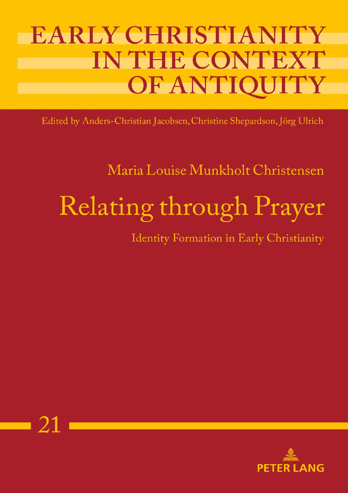 Relating Through Prayer Identity Formation In Early Christianity Maria Louise Munkholt Christensen